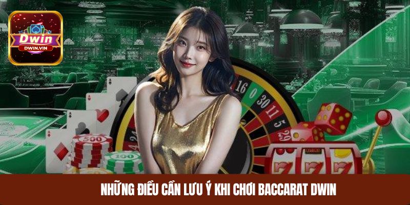Những điều cần lưu ý khi chơi baccarat DWIN