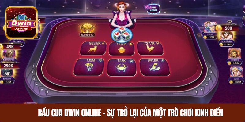 Bầu cua DWIN online – sự trở lại của một trò chơi kinh điển