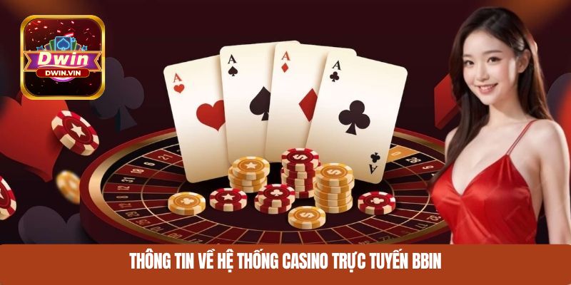Thông tin về hệ thống casino trực tuyến BBIN