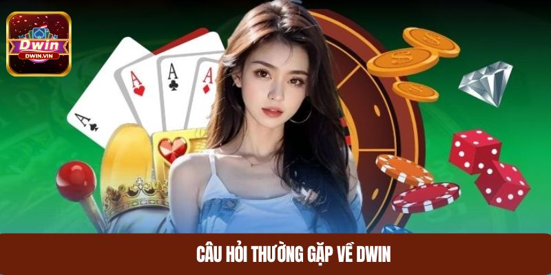 Câu hỏi thường gặp về DWIN