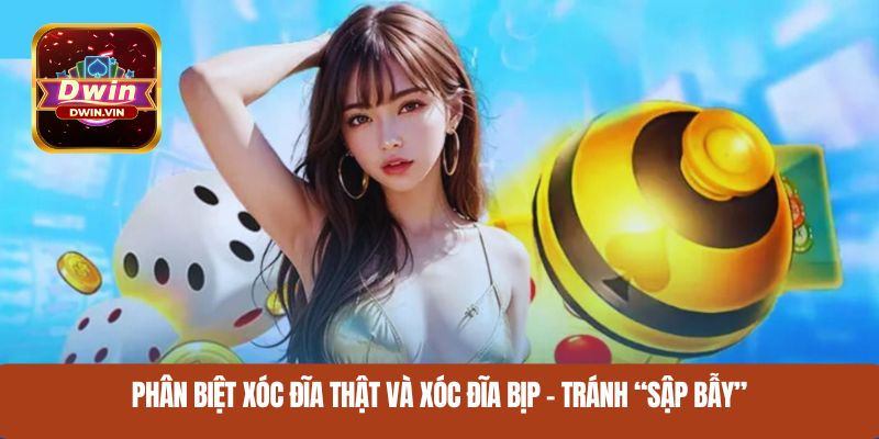 Phân biệt xóc đĩa thật và xóc đĩa bịp – tránh “sập bẫy”