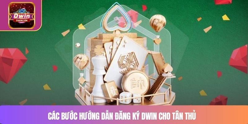 Các bước hướng dẫn đăng ký DWIN cho tân thủ