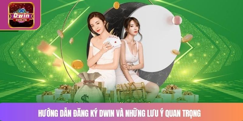 Hướng dẫn đăng ký DWIN và những lưu ý quan trọng