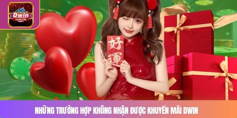 Những trường hợp không nhận được khuyến mãi DWIN