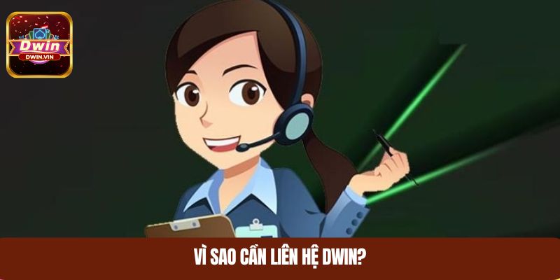 Vì sao cần liên hệ DWIN?