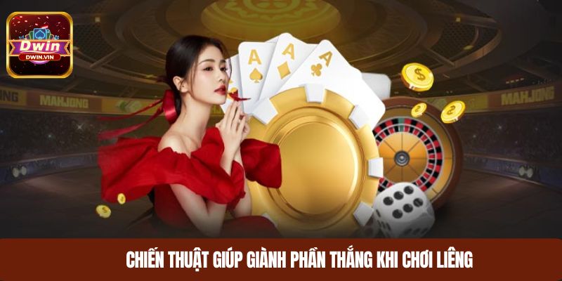 Chiến thuật giúp giành phần thắng khi chơi Liêng