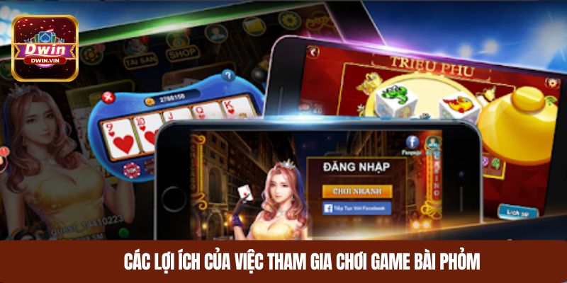 Các lợi ích của việc tham gia chơi game bài Phỏm