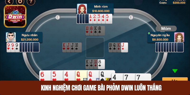 Kinh nghiệm chơi game bài phỏm DWIN luôn thắng