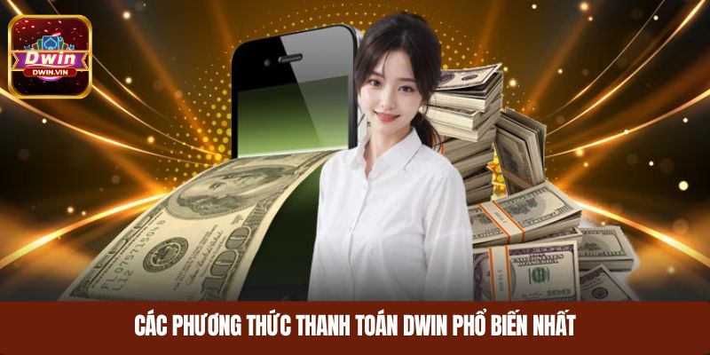 Các phương thức thanh toán DWIN phổ biến nhất