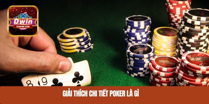 Giải thích chi tiết poker là gì