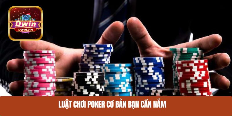 Luật chơi poker cơ bản bạn cần nắm