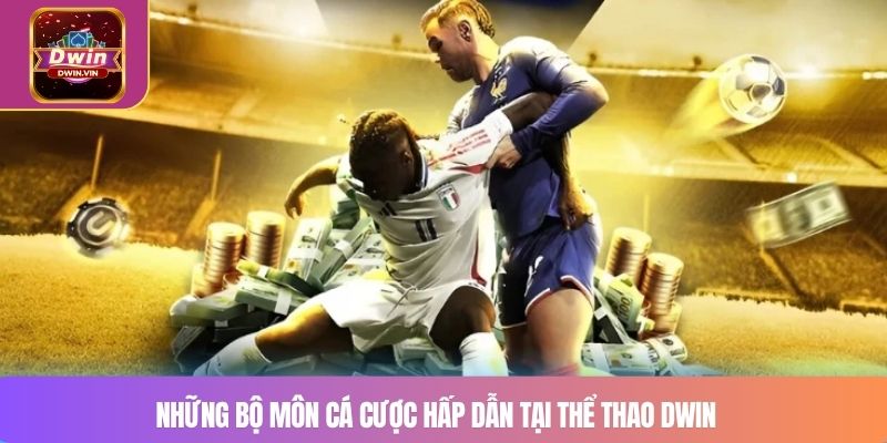 Những bộ môn cá cược hấp dẫn tại thể thao DWIN