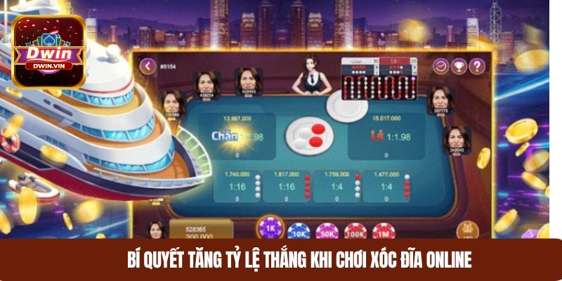 Bí quyết tăng tỷ lệ thắng khi chơi xóc đĩa onlin