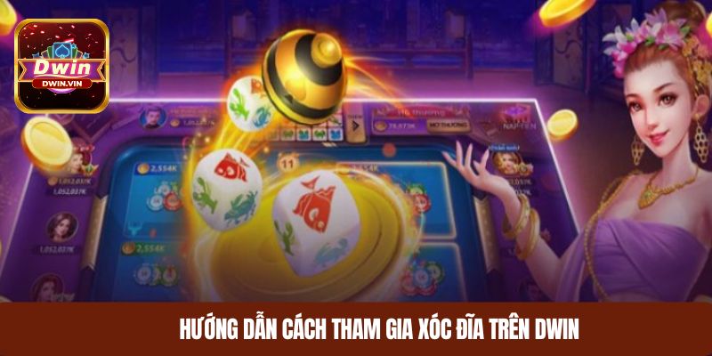 Hướng dẫn cách tham gia xóc đĩa trên DWIN